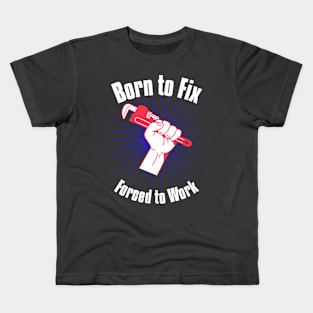 "Born to Fix, Forced to Work Kids T-Shirt